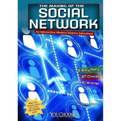 The Making of the Social Network - (You Choose: Modern History) by  Michael Burgan (Paperback)