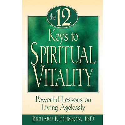 The 12 Keys to Spiritual Vitality - by  Richard Johnson (Paperback)