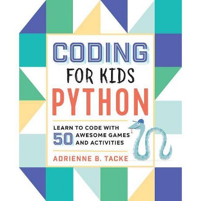 Coding for Kids: Python - by Adrienne B Tacke (Paperback)