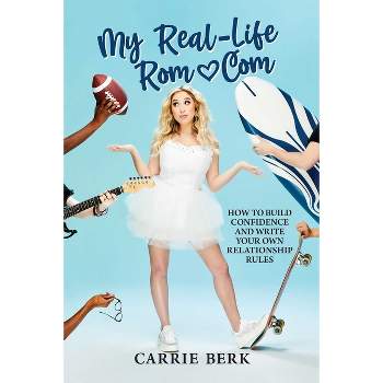 My Real-Life Rom-Com - by  Carrie Berk (Paperback)