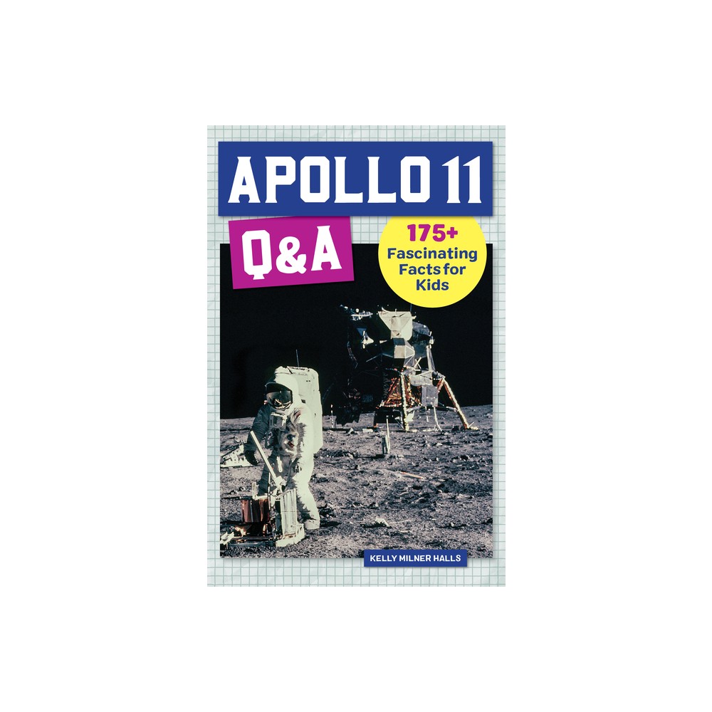 Apollo 11 Q&A - (History Q&A) by Kelly Milner Halls (Paperback)