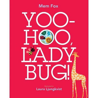 Yoo-Hoo, Ladybug! - by  Mem Fox (Hardcover)