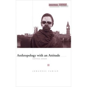 Anthropology with an Attitude - (Cultural Memory in the Present) by  Johannes Fabian (Paperback) - 1 of 1