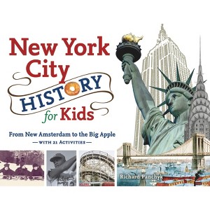 New York City History for Kids - (For Kids) by  Richard Panchyk (Paperback) - 1 of 1