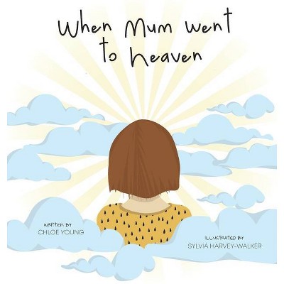 When Mum went to Heaven - by  Chloe Young (Hardcover)