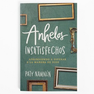 Anhelos Insatisfechos - by  Paty Namnún (Paperback) - 1 of 1