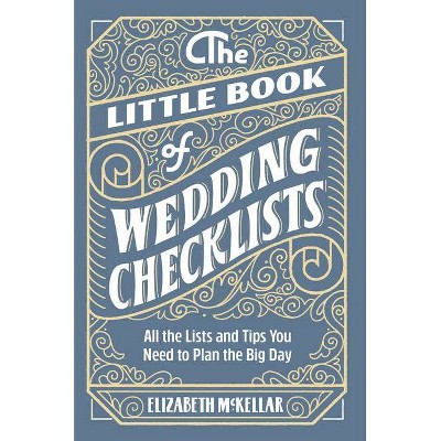 The Little Book of Wedding Planner Checklists - by  Elizabeth McKellar (Paperback)