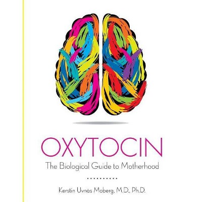 Oxytocin - by  Kerstin Uvnas-Moberg (Paperback)