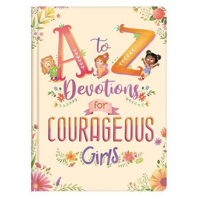 A to Z Devotions for Courageous Girls - by  Kelly McIntosh (Hardcover)