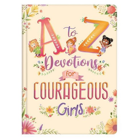 A To Z Devotions For Courageous Girls By Kelly Mcintosh Hardcover Target