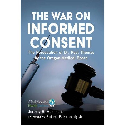 The War on Informed Consent - (Children's Health Defense) by  Jeremy R Hammond (Hardcover)