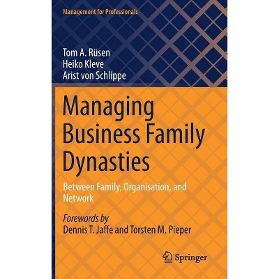 Managing Business Family Dynasties - (Management for Professionals) by  Tom A Rüsen & Universit Atsbibliothek Leipzig & Arist Von Schlippe