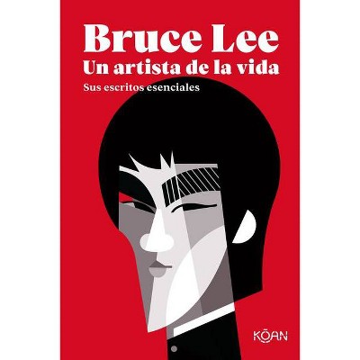 Bruce Lee. Un Artista de la Vida - (Paperback)