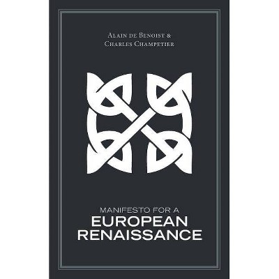 Manifesto for a European Renaissance - by  Alain De Benoist & Charles Champetier (Paperback)