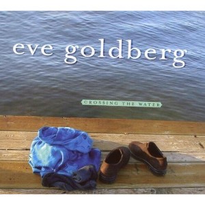 Eve Goldberg - Crossing the Water (CD) - 1 of 1