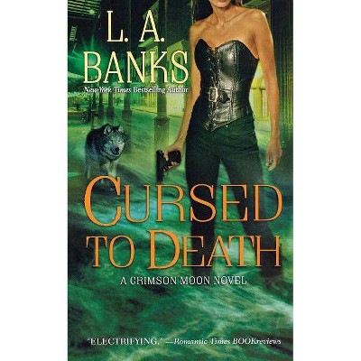 Cursed to Death - (Crimson Moon Novels) by  L A Banks (Paperback)