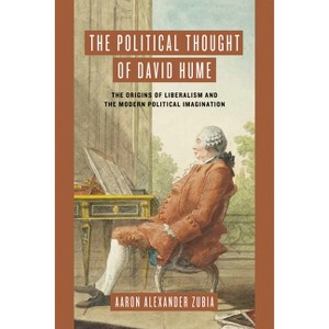 The Political Thought of David Hume - by  Aaron Alexander Zubia (Hardcover) - 1 of 1