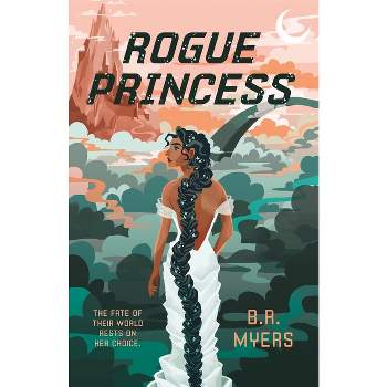 Rogue Princess - by  B R Myers (Paperback)