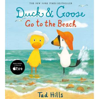 Duck & Goose Go to the Beach - by  Tad Hills (Hardcover)