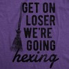 Womens Get On Loser Were Going Hexing T Shirt Funny Halloween Witch Broom Tee For Ladies - Crazy Dog Women's T Shirt - 2 of 4