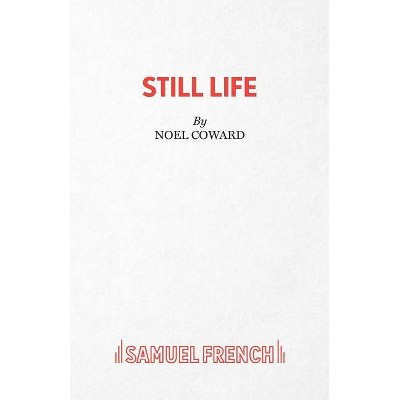 Still Life - by  Noel Coward (Paperback)