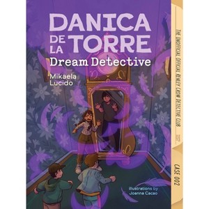 Danica Dela Torre, Dream Detective - (Unofficial Official Renley Crow Detective Club) by  Mikaela Lucido (Hardcover) - 1 of 1