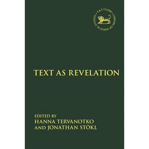Text as Revelation - (Library of Hebrew Bible/Old Testament Studies) by  Hanna Tervanotko & Laura Quick & Jonathan Stökl & Jacqueline Vayntrub - 1 of 1