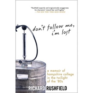 Don't Follow Me, I'm Lost - by  Richard Rushfield (Paperback) - 1 of 1