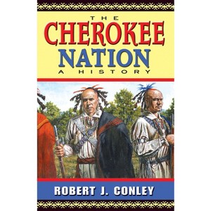 The Cherokee Nation - by  Robert J Conley (Paperback) - 1 of 1