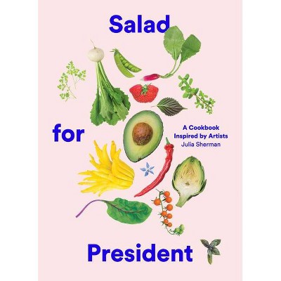 Salad for President - by  Julia Sherman (Hardcover)