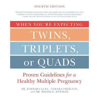 When You're Expecting Twins, Triplets, or Quads 4th Edition - by  Barbara Luke & Tamara Eberlein & Roger Newman (Paperback)