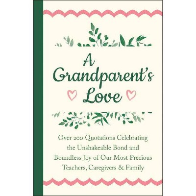 A Grandparent's Love - by  Jackie Corley (Hardcover)