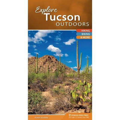 Explore Tucson Outdoors - (Explore Outdoors) by  Karen Krebbs (Spiral Bound)