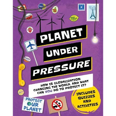 Planet Under Pressure - (Earth Action) by  Nancy Dickmann (Hardcover)