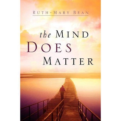 The Mind Does Matter - by  Ruth-Mary Bean (Paperback)