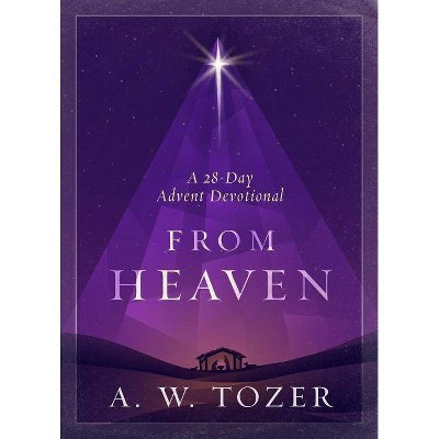 From Heaven - by  A W Tozer (Hardcover)