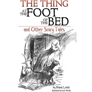 The Thing at the Foot of the Bed and Other Scary Tales - by  Maria Leach (Paperback) - 1 of 1