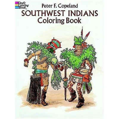 Southwest Indians Coloring Book - (Dover History Coloring Book) by  Peter F Copeland (Paperback)