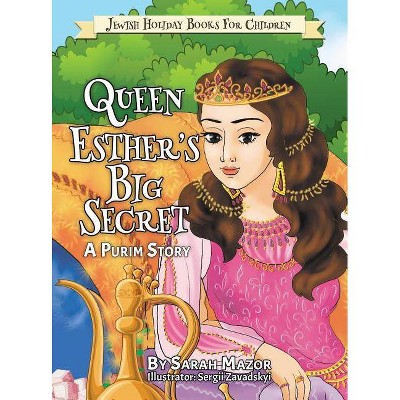 Queen Esther's Big Secret - (Jewish Holiday Books for Children) by  Sarah Mazor (Hardcover)