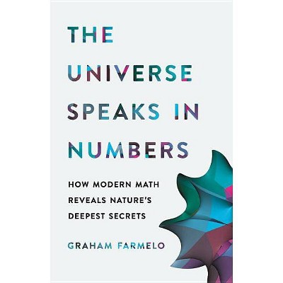 The Universe Speaks in Numbers - by  Graham Farmelo (Hardcover)