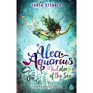 The Colors of the Sea - (Alea Aquarius) by  Tanya Stewner (Paperback) - 1 of 1