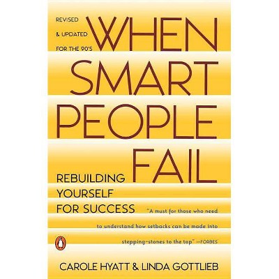 When Smart People Fail - by  Carole Hyatt & Linda Gottlieb (Paperback)