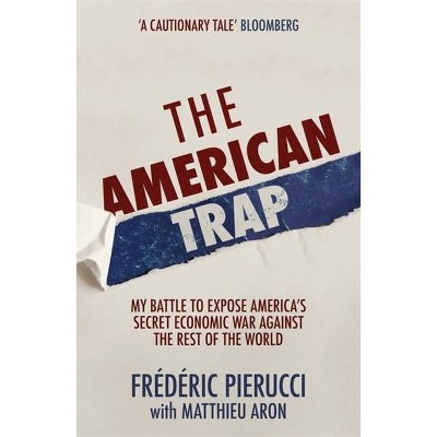 The American Trap - by  Frédéric Pierucci (Hardcover)