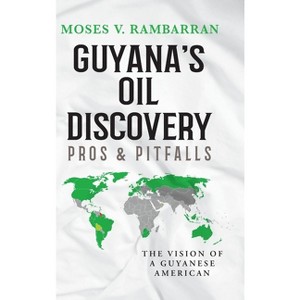 Guyana's Oil Discovery - Pros & Pitfalls - by Moses V Rambarran - 1 of 1