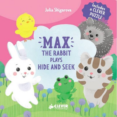 Max the Rabbit Plays Hide and Seek - (Clever Puzzle Books) by  Clever Publishing & Julia Shigarova (Board Book)