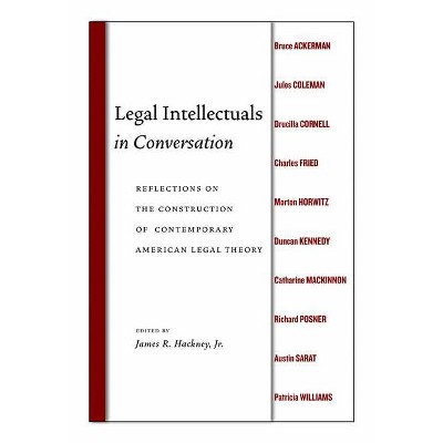 Legal Intellectuals in Conversation - by  James R Hackney (Hardcover)