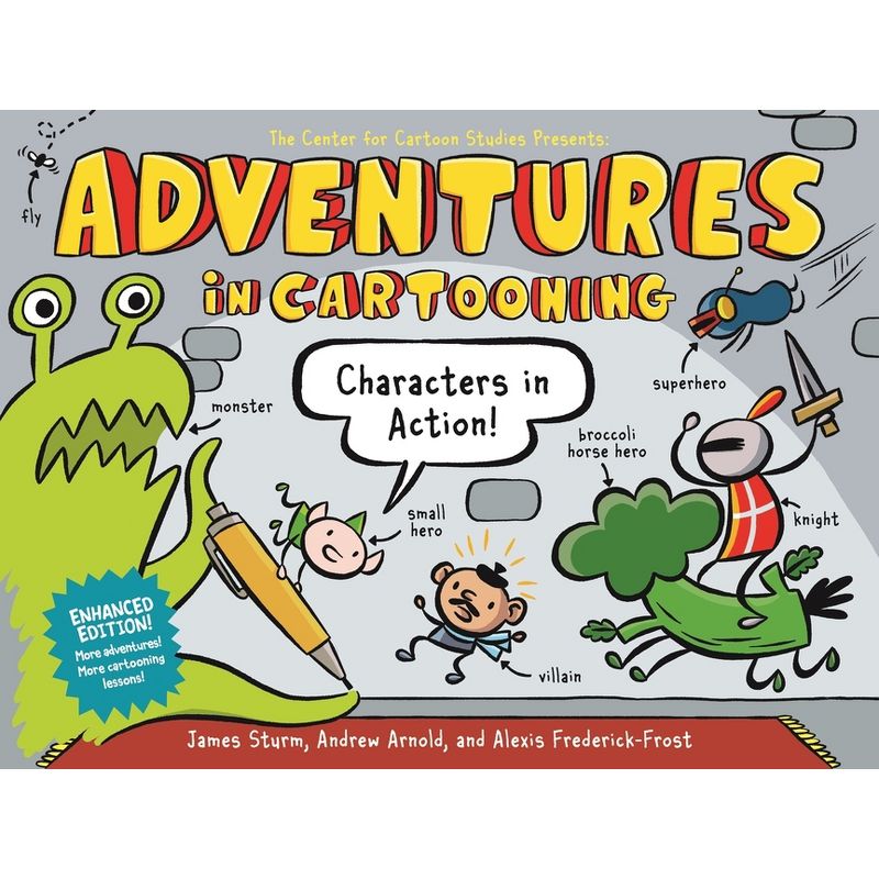 Adventures in Cartooning: Characters in Action (Enhanced Edition) - by  James Sturm & Andrew Arnold & Alexis Frederick-Frost (Paperback), 1 of 2