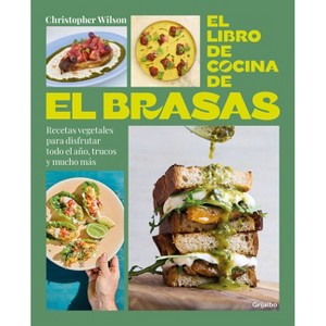 El Libro de Cocina de El Brasas / El Brasas' Cookbook - by  Christopher Wilson (Paperback) - 1 of 1