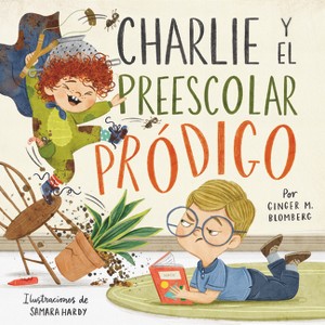 Charlie Y El Preescolar Pródigo - by  Ginger M Blomberg (Paperback) - 1 of 1