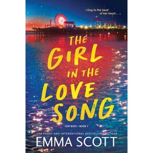 The Girl in the Love Song - (Lost Boys) by  Emma Scott (Paperback) - 1 of 1